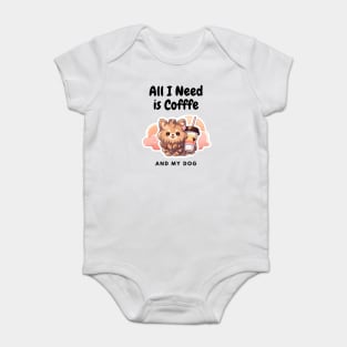 All I need is Coffee and My Dog Baby Bodysuit